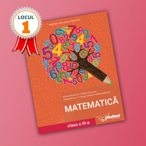 Editura INTUITEXT vă prezintă noul manual pentru Matematică ...